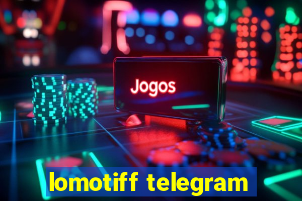 lomotiff telegram